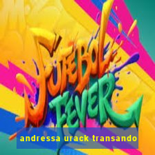 andressa urack transando